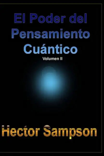 El Poder del Pensamiento Cuantico: (Volumen II) - Paperback