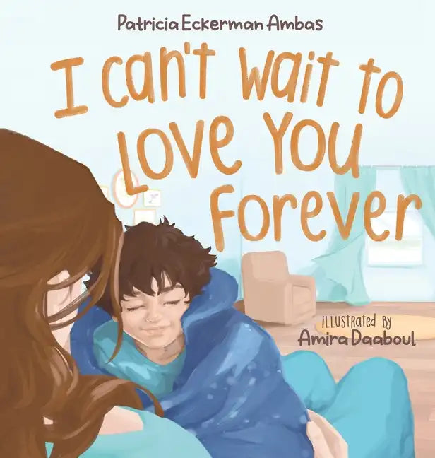 I Can't Wait to Love You Forever: A Big Brother Book - Hardcover
