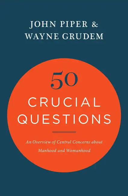 50 Crucial Questions: An Overview of Central Concerns about Manhood and Womanhood - Paperback