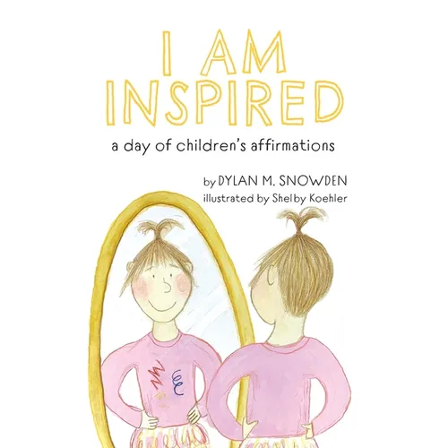 I Am Inspired: A Day of Children's Affirmations - Paperback