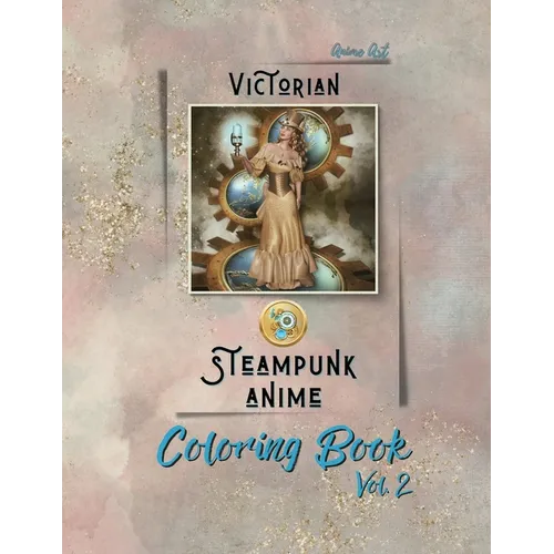 Anime Art Victorian Steampunk Anime Coloring Book Vol. 2: 28 high-quality designs - Includes character names - For steam punkers of all ages! - Paperback