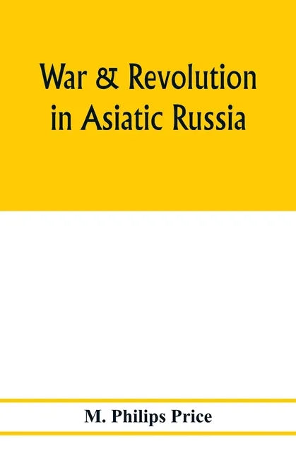 War & revolution in Asiatic Russia - Paperback