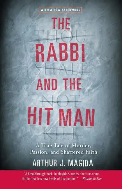 The Rabbi and the Hit Man: A True Tale of Murder, Passion, and Shattered Faith - Paperback