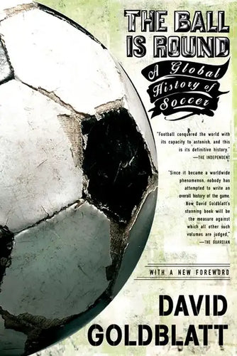 The Ball Is Round: A Global History of Soccer - Paperback