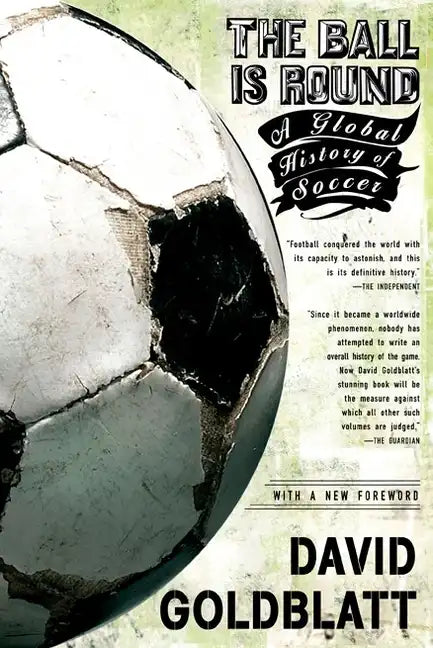 The Ball Is Round: A Global History of Soccer - Paperback