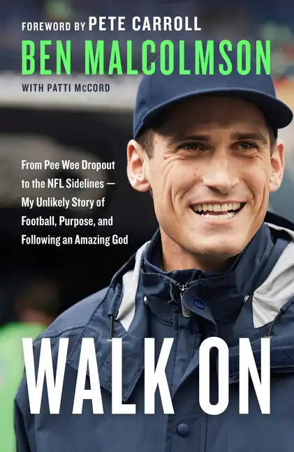 Walk on: From Pee Wee Dropout to the NFL Sidelines--My Unlikely Story of Football, Purpose, and Following an Amazing God - Paperback
