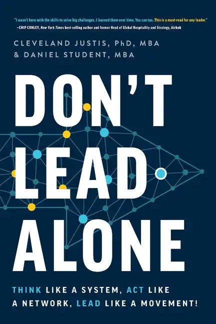 Don't Lead Alone: Think Like a System, Act Like a Network, Lead Like a Movement! - Paperback