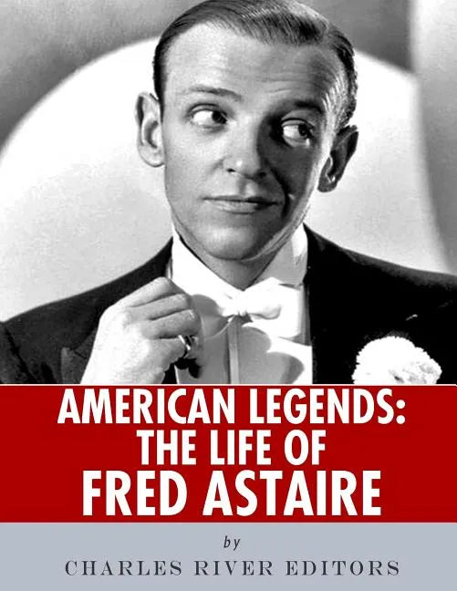 American Legends: The Life of Fred Astaire - Paperback