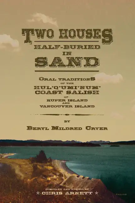 Two Houses Half-Buried in Sand: Oral Traditions of the Hul'q'umi'num' Coast Salish of Kuper Island and Vancouver Island - Paperback