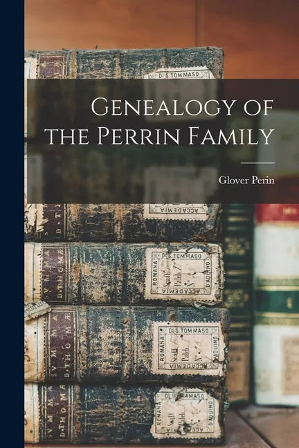 Genealogy of the Perrin Family - Paperback