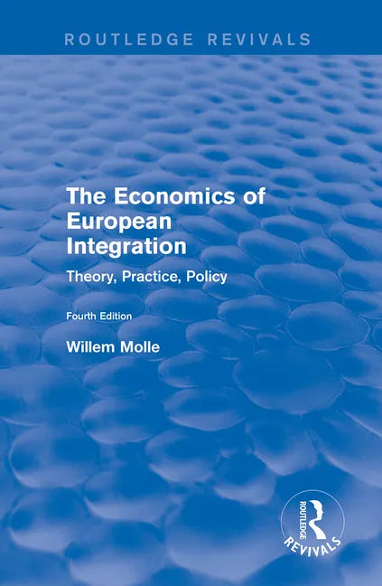 The Economics of European Integration: Theory, Practice, Policy - Paperback
