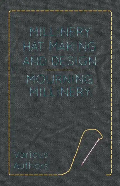 Millinery Hat Making and Design - Mourning Millinery - Paperback