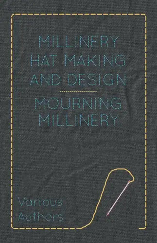 Millinery Hat Making and Design - Mourning Millinery - Paperback