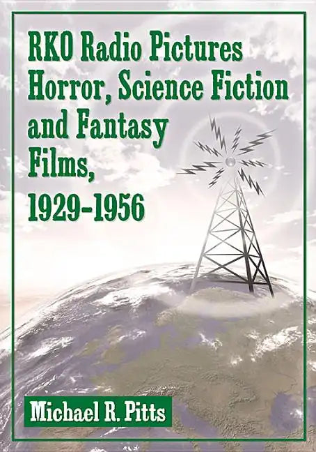 RKO Radio Pictures Horror, Science Fiction and Fantasy Films, 1929-1956 - Paperback