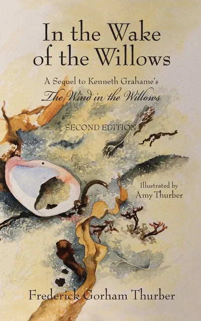 In the Wake of the Willows (2nd Edition): A Sequel to Kenneth Grahame's, The Wind in the Willows - Hardcover