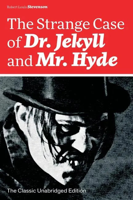 The Strange Case of Dr. Jekyll and Mr. Hyde (The Classic Unabridged Edition): Psychological thriller by the prolific Scottish novelist, poet and trave - Paperback