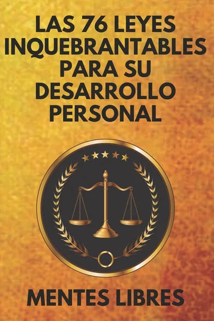 Las 76 Leyes Inquebrantables Para Su Desarrollo Personal: Encuentra tu MOTIVACION - Paperback