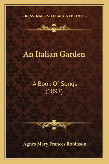 An Italian Garden: A Book of Songs (1897) - Paperback