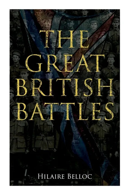The Great British Battles: Blenheim, Tourcoing, Cr cy, Waterloo, Malplaquet, Poitiers - Paperback
