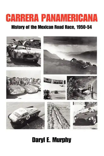 Carrera Panamericana: History of the Mexican Road Race, 1950-54 - Paperback