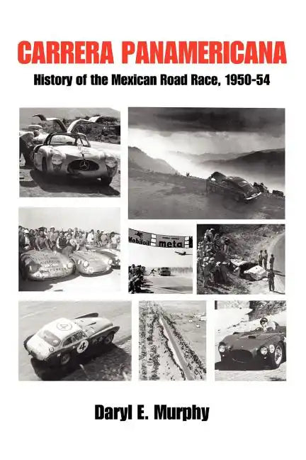Carrera Panamericana: History of the Mexican Road Race, 1950-54 - Paperback