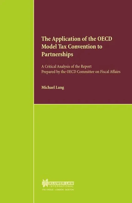 The Application of the OECD Model Tax Convention to Partnerships, A Critical Analysis of the Report Prepared by the OECD Committee on Fiscal Affairs - Paperback