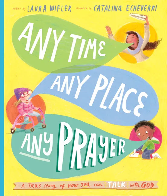 Any Time, Any Place, Any Prayer Storybook: A True Story of How You Can Talk with God - Hardcover