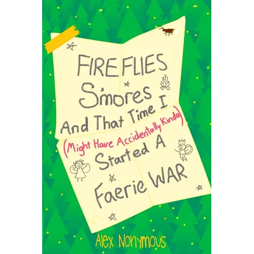 Fireflies, S'mores, and that Time I Might Have Accidentally Kinda Started a Faerie War - Paperback