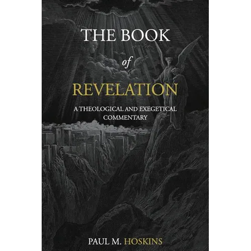 The Book of Revelation: A Theological and Exegetical Commentary - Paperback