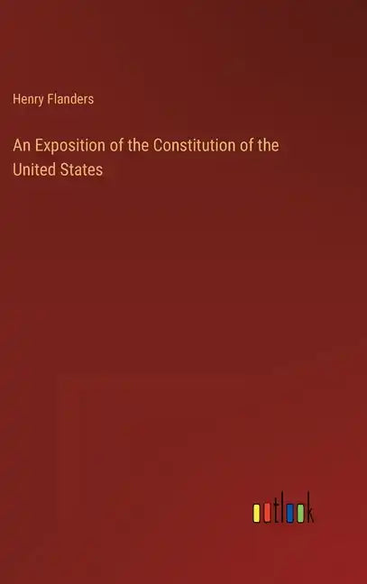 An Exposition of the Constitution of the United States - Hardcover