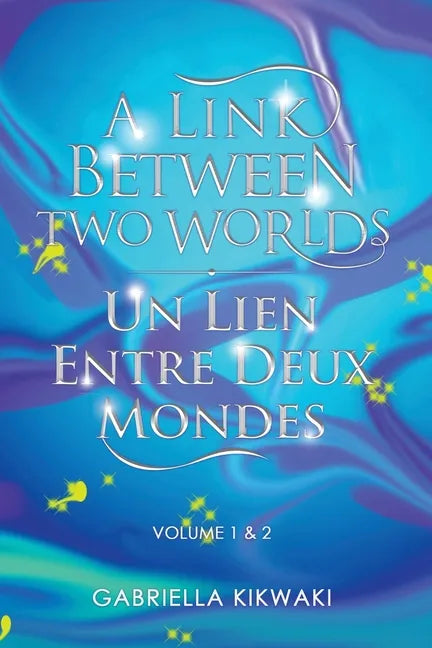 A Link Between Two Worlds / Un Lien Entre Deux Mondes: Volume 1 & 2 - Paperback