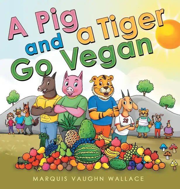 A Pig and a Tiger Go Vegan - Hardcover