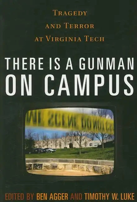 There is a Gunman on Campus: Tragedy and Terror at Virginia Tech - Paperback