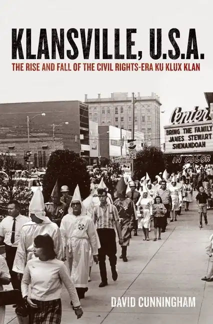 Klansville, U.S.A.: The Rise and Fall of the Civil Rights-Era Ku Klux Klan - Paperback