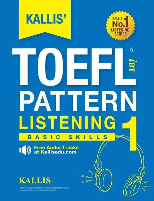 KALLIS' TOEFL iBT Pattern Listening 1: Basic Skills (College Test Prep 2016 + Study Guide Book + Practice Test + Skill Building - TOEFL iBT 2016) - Paperback