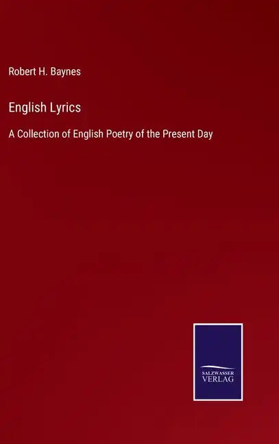 English Lyrics: A Collection of English Poetry of the Present Day - Hardcover