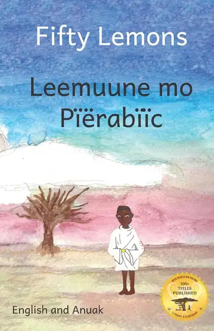 Fifty Lemons: Many Hands Make Light Work in Anuak and English - Paperback