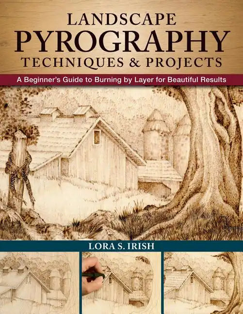 Landscape Pyrography Techniques & Projects: A Beginner's Guide to Burning by Layer for Beautiful Results - Paperback
