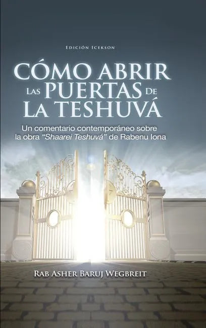 Como Abrir las Puertas de la Teshuva: Basado en Shaarei Teshuva de Rabenu Iona - Hardcover