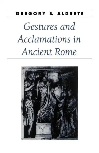 Gestures and Acclamations in Ancient Rome - Paperback