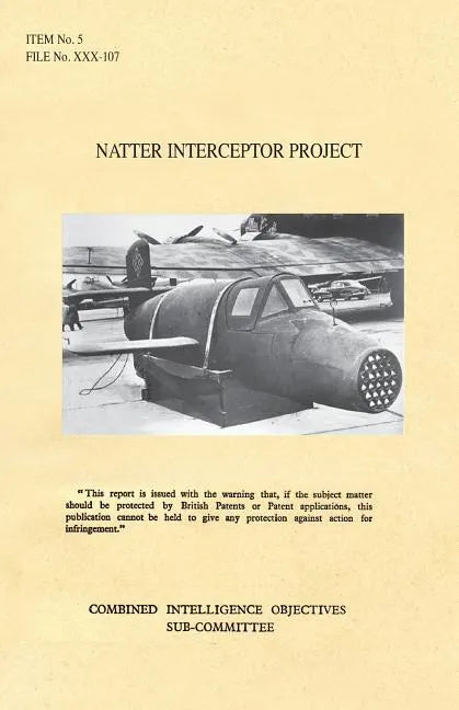 Natter Interceptor Project: CIOS Target Number 5/182a Jet Propulsion. - Paperback