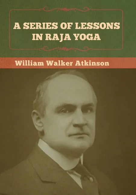 A Series of Lessons in Raja Yoga - Hardcover