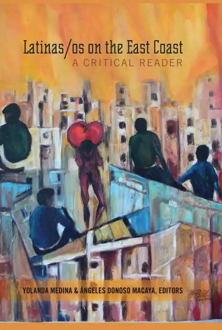 Latinas/os on the East Coast: A Critical Reader - Paperback