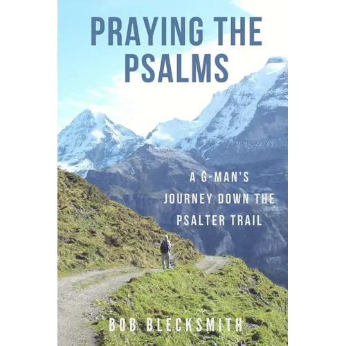 Praying the Psalms: A G-Man's Journey Down the Psalter Trail - Paperback