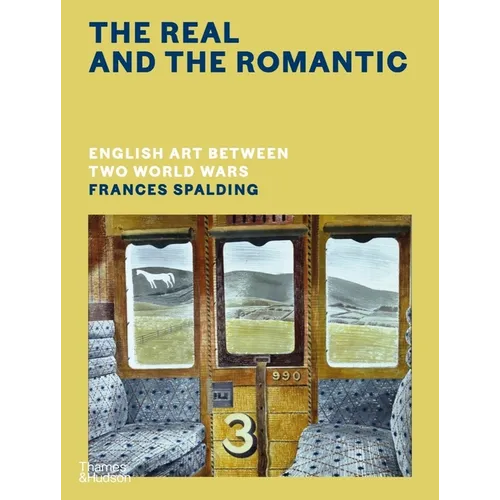 The Real and the Romantic: English Art Between Two World Wars - Hardcover