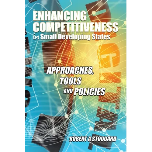 Enhancing Competitiveness in Small Developing States: Approaches, Tools and Policies - Paperback