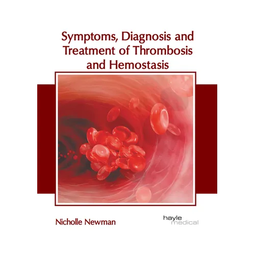 Symptoms, Diagnosis and Treatment of Thrombosis and Hemostasis - Hardcover