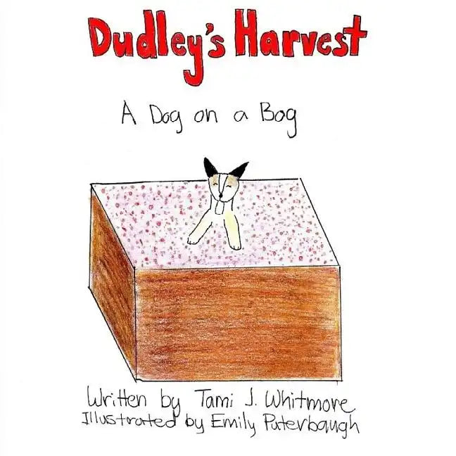 Dudley's Harvest: A Dog on a Bog - Paperback