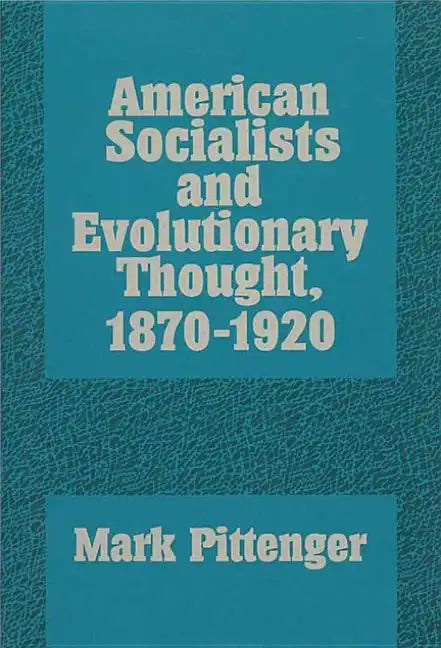 American Socialists and Evolutionary Thought, 1870-1920 - Paperback