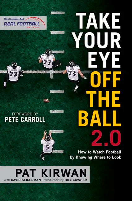 Take Your Eye Off the Ball 2.0: How to Watch Football by Knowing Where to Look - Paperback